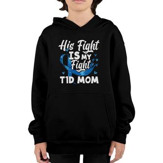 Womens His Fight Is My Fight T1d Mom Diabetes Awareness Youth Hoodie | Mazezy
