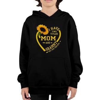 Womens I Have Two Titles Mom And Grammy Mothers Day Sunflower Lover Youth Hoodie - Seseable