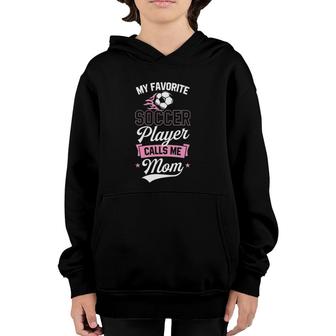 Womens My Favorite Soccer Player Calls Me Mom Cute Mothers Day Youth Hoodie - Seseable