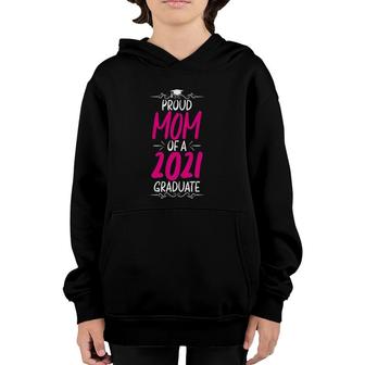 Womens Proud Mom Mothers Day Proud Mom Of A 2021 Graduate Youth Hoodie - Seseable