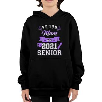 Womens Proud Mom Of A 2021 Senior - Mom Graduation 2021 Gift Youth Hoodie - Seseable