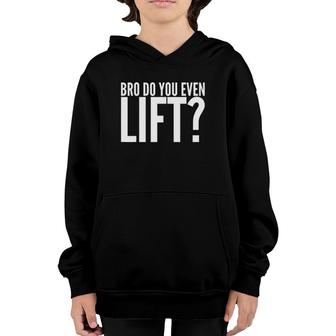 Workout Funny Gift - Bro Do You Even Lift Youth Hoodie | Mazezy
