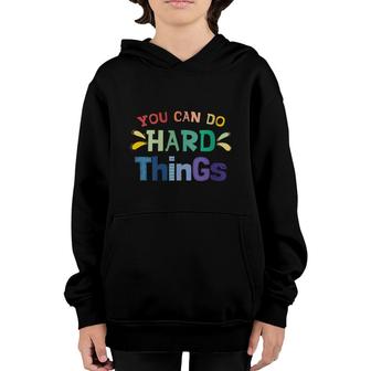 You Can Do Hard Things Inspirational Quote Motivation Youth Hoodie - Seseable