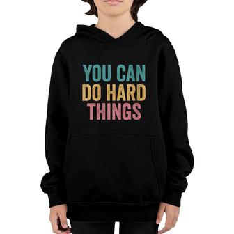 You Can Do Hard Things Motivational Testing Day Teacher Youth Hoodie - Seseable