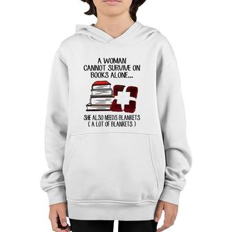 A Woman Cannot Survive On Books Alone She Also Needs Blankets A Lot Of Blankets Youth Hoodie - Seseable