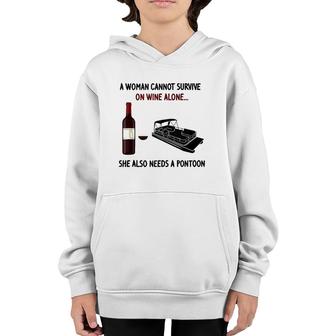 A Woman Cannot Survive On Wine Alone She Also Needs Pontoon Youth Hoodie | Seseable CA