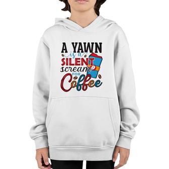 A Yawn Is A Silent Scream For Coffee Classic Youth Hoodie | Mazezy