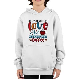 All You Need Is Love And A Good Cup Of Coffee Classic Youth Hoodie | Mazezy
