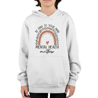 Be Kind To Your Mind Mental Health Matters Mental Health Awareness Youth Hoodie - Seseable