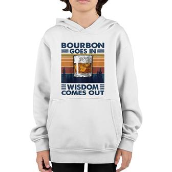 Bourbon Goes In Wisdom Comes Out Bourbon Drinking Lover Gift Raglan Baseball Tee Youth Hoodie | Mazezy