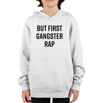 But First Gangster Rap Funny Cool Saying 90S Hip Hop Saying Youth Hoodie | Mazezy