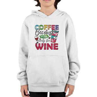 Coffee Because Its Too Early For Wine Classic Youth Hoodie | Mazezy