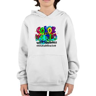 Color The World With Kindness 1St Grade Teacher Splash Youth Hoodie - Seseable