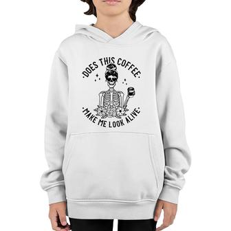 Does This Coffee Make Me Look Alive Caffeine Coffee Skeleton Youth Hoodie | Mazezy