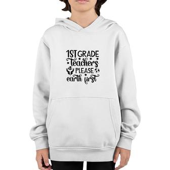 First Grade Teacher Back To School Please Earth First Youth Hoodie - Seseable