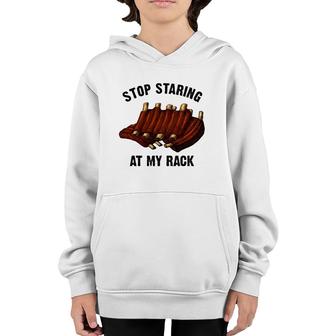 Funny Bbq Gift For Men Women Grill Stop Staring At My Rack Youth Hoodie | Mazezy