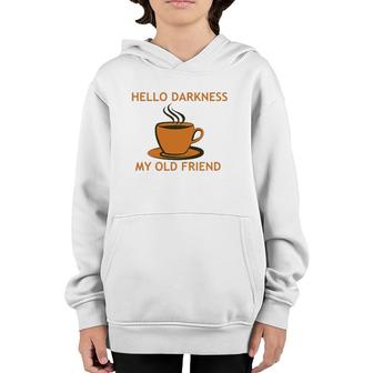 Funny Coffee - Hello Darkness My Old Friend Youth Hoodie | Mazezy