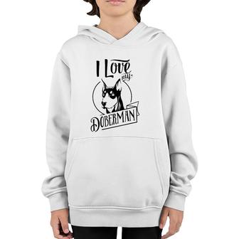 Funny I Love My Doberman Dog Lovers Family Pet Gift Youth Hoodie - Seseable