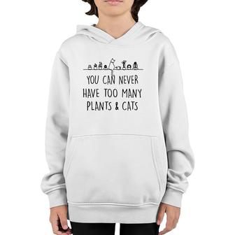 Funny You Can Never Have Too Many Plants And Cats Youth Hoodie | Mazezy