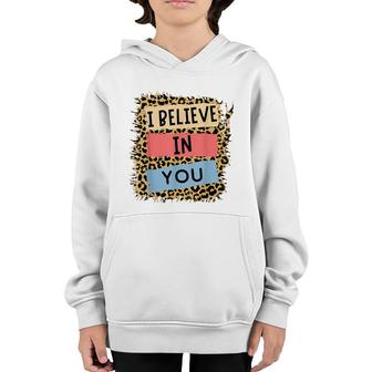 I Believe In You Leopard Motivational Testing Day Teacher Youth Hoodie - Seseable