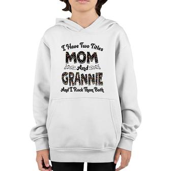I Have Two Titles Mom And Grannie And I Rock Them Both Youth Hoodie - Seseable