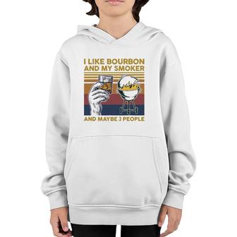 I Like Bourbon And My Smoker And Maybe 3 People Barbecue Bbq Youth Hoodie - Seseable