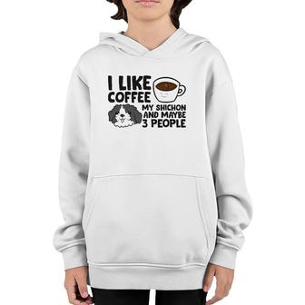 I Like Coffee My Shichon And Maybe Like 3 People Youth Hoodie - Seseable