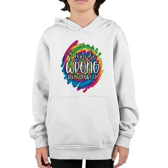 I May Be Wrong But I Doubt It Sarcastic Funny Quote Youth Hoodie - Seseable