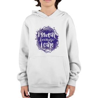 I Swear Becacuse I Care Sarcastic Funny Quote Youth Hoodie - Seseable