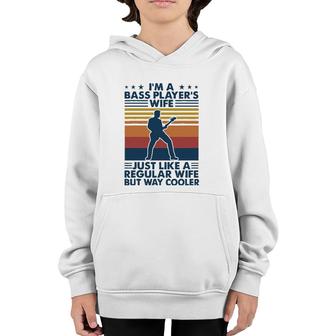 Im A Bass Players Wife Just Like A Regular Wife Youth Hoodie | Mazezy