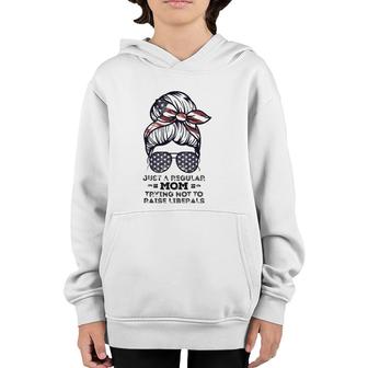 Just A Regular Mom Trying Not To Raise Liberals Republican Youth Hoodie - Seseable