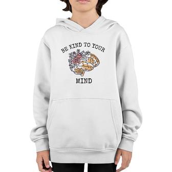 Mental Health Awareness Month Be Kind To Your Mind Youth Hoodie - Seseable