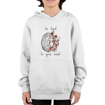 Mental Health Matters Be Kind To Your Mind Floral Brain Youth Hoodie - Seseable
