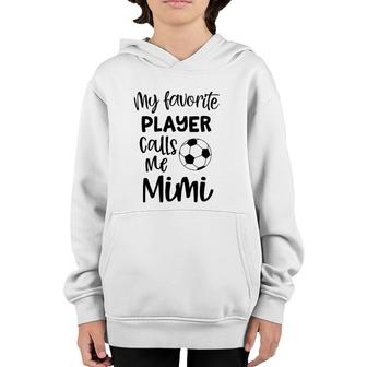 My Favorite Player Calls Me Mimi Grandma Soccer Game Day Youth Hoodie - Seseable
