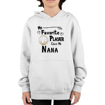 My Favorite Player Calls Me Nana Volleyball Youth Hoodie - Seseable