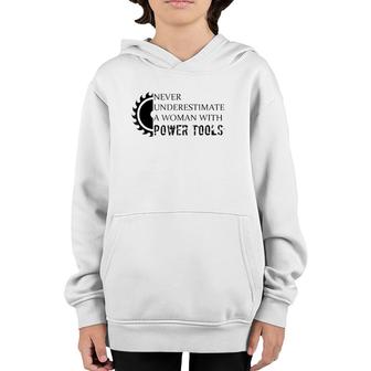 Never Underestimate A Woman With Power Tools Youth Hoodie - Seseable