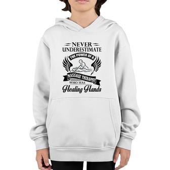 Never Underestimate The Power Of A Massage Therapist Who Has Healing Hands White Version Youth Hoodie - Seseable