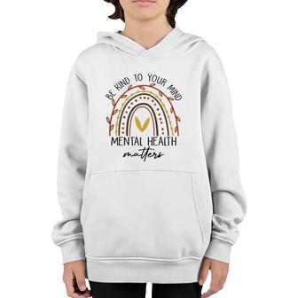 Rainbow Be Kind To Your Mind Mental Health Matters Youth Hoodie - Seseable