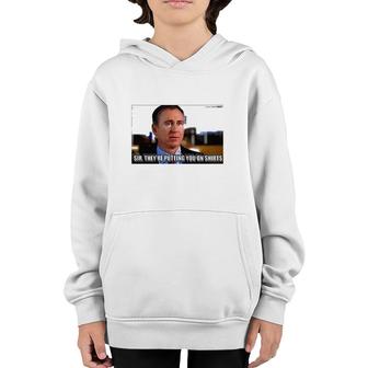 Sir Theyre Putting You On S Youth Hoodie | Mazezy