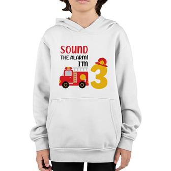 Sound The Alarm I Am 3 Years Old And I Have A Dream To Be A Firefighter In 3Rd Birthday Youth Hoodie - Seseable