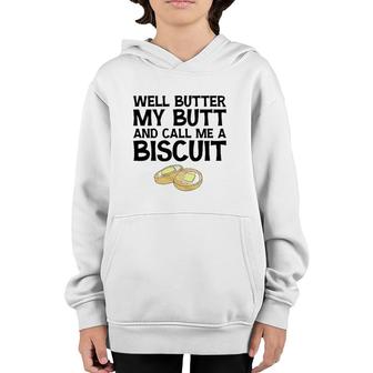 Well Butter My Butt And Call Me A Biscuit Youth Hoodie | Mazezy