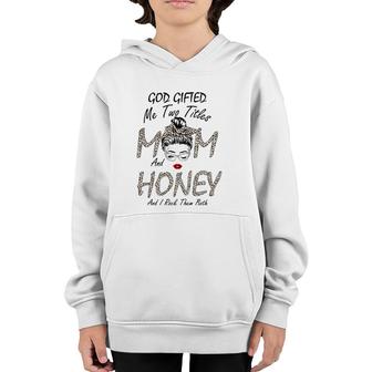 Womens God Gifted Me Two Titles Mom Honey Leopard Wink Woman Funny Youth Hoodie - Seseable