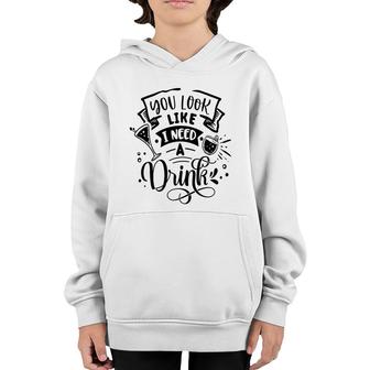 You Look Like I Need A Drink Black Color Sarcastic Funny Quote Youth Hoodie - Seseable