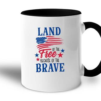 4Th Of July Land Of The Free Because Of The Brave Independence Day American Flag Patriotic Accent Mug - Seseable