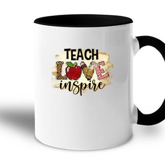 A Good Teacher Is Someone Who Not Only Teaches But Also Has Love And Inspiration Accent Mug - Seseable