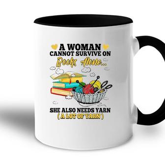 A Woman Cannot Survive On Books Alone She Also Needs Yarn Accent Mug | Seseable CA