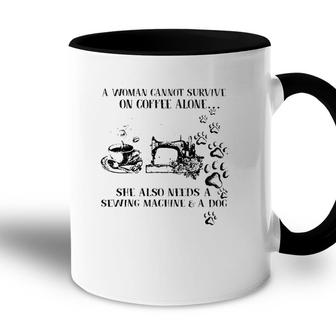 A Woman Cannot Survive On Coffee Alone She Also Needs Accent Mug | Seseable CA
