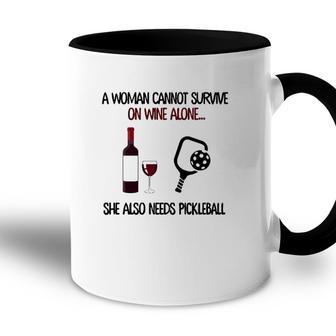 A Woman Cannot Survive On Wine Alone She Also Needs Pickleball Accent Mug - Seseable