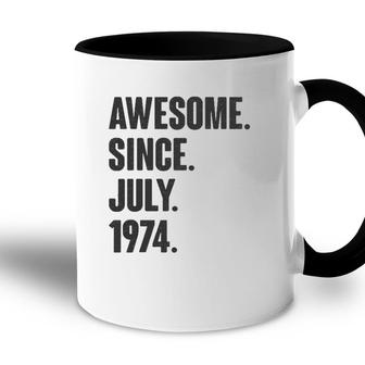Awesome Since July 1974 Birthday - Gift For 47 Years Old Accent Mug - Seseable