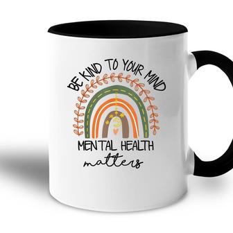 Be Kind To Your Mind For Mental Health Matters Rainbow Accent Mug - Seseable